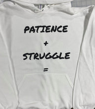 Load image into Gallery viewer, Patience + Struggle = Legacy & Success What is your why Hoodie