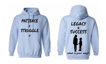 Load image into Gallery viewer, Patience + Struggle = Legacy & Success What is your why Hoodie