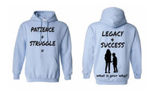 Load image into Gallery viewer, Patience + Struggle = Legacy & Success What is your why Hoodie