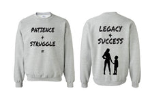 Load image into Gallery viewer, Patience + Struggle = Legacy & Success Sweat Shirt