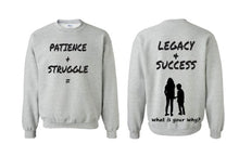 Load image into Gallery viewer, Patience + Struggle = Legacy &amp; Success Sweat Shirt
