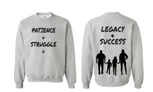 Load image into Gallery viewer, Patience + Struggle = Legacy &amp; Success Sweat Shirt

