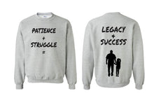 Load image into Gallery viewer, Patience + Struggle = Legacy &amp; Success Sweat Shirt
