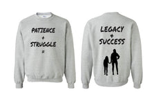 Load image into Gallery viewer, Patience + Struggle = Legacy &amp; Success Sweat Shirt
