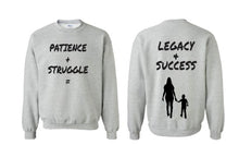 Load image into Gallery viewer, Patience + Struggle = Legacy &amp; Success Sweat Shirt
